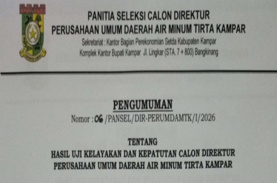 HASIL UJI KELAYAKAN DAN KEPATUTAN CALON DIREKTUR PERUSAHAAN UMUM DAERAH AIR MINUM TIRTA KAMPAR